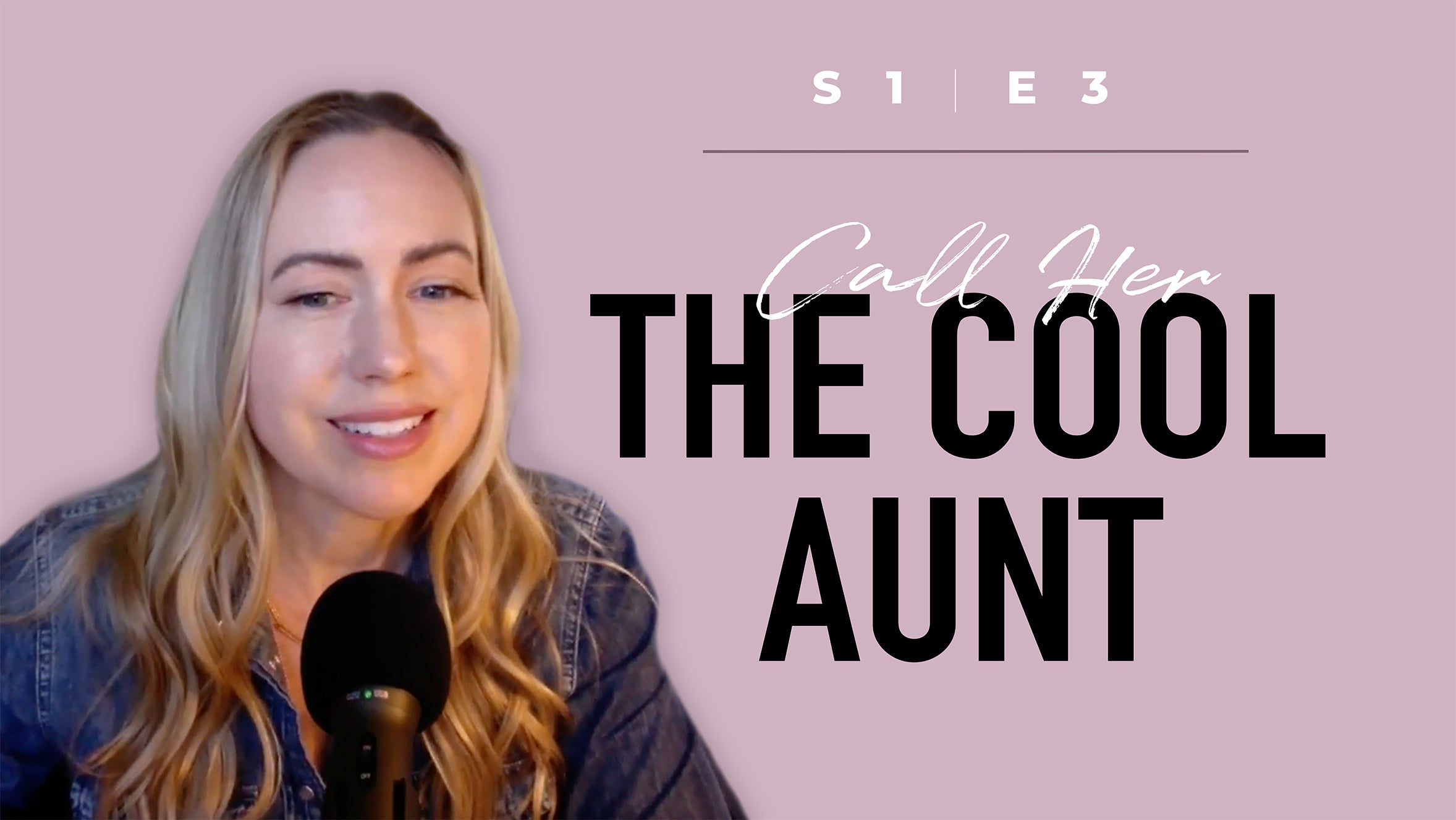 S1, E3: Call Her The Cool Aunt - A Deep Dive into this Dynamic and Charismatic Persona